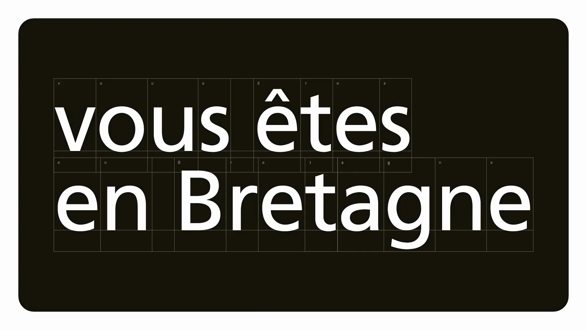 Capture de la vidéo : reproduction d'une composition typographique de la phrase « Vous êtes en Bretagne »